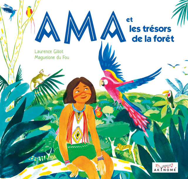 Ama et les trésors de la forêt - Laurence Gillot - Éditions Akinomé