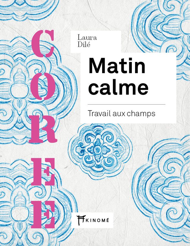 CORÉE, Matin calme - Laura Dilé - Éditions Akinomé
