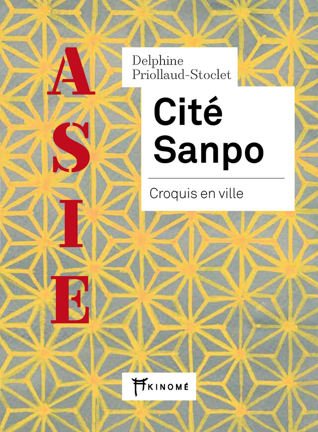 Cité Sanpo, croquis en ville - Delphine Priollaud-Stoclet - Éditions Akinomé