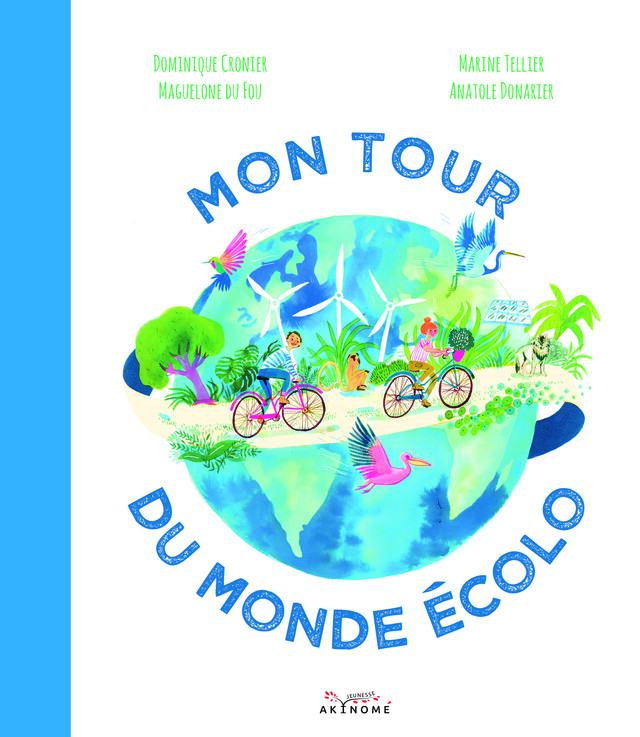 Mon tour du monde écolo - Dominique Cronier - Éditions Akinomé