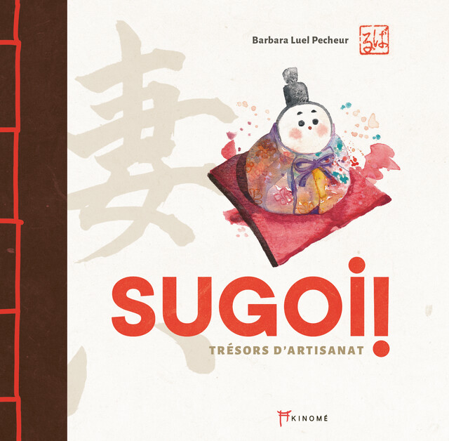 SUGOI, HANDICRAFT TREASURES - Barbara Luel Pecheur - Éditions Akinomé
