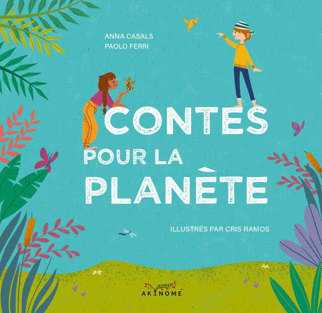 Contes pour la planète - Anna Casals - Éditions Akinomé