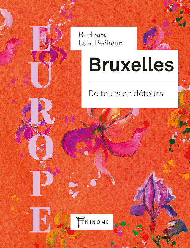 EUROPE, Bruxelles - Barbara Luel Pecheur - Éditions Akinomé
