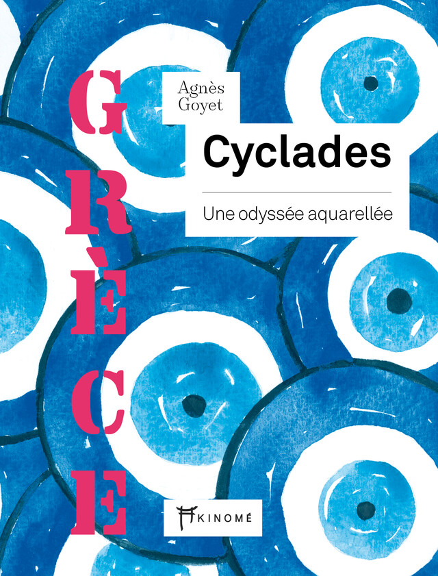 CYCLADES  - Agnès Goyet - Éditions Akinomé